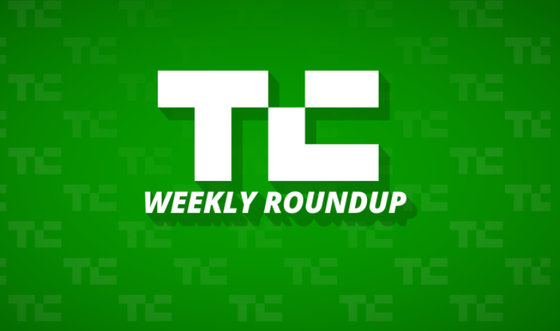 13 TechCrunch stories you don’t want to miss this week 13 TechCrunch stories you don’t want to miss this week